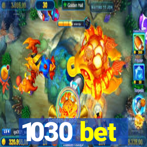 1030 bet